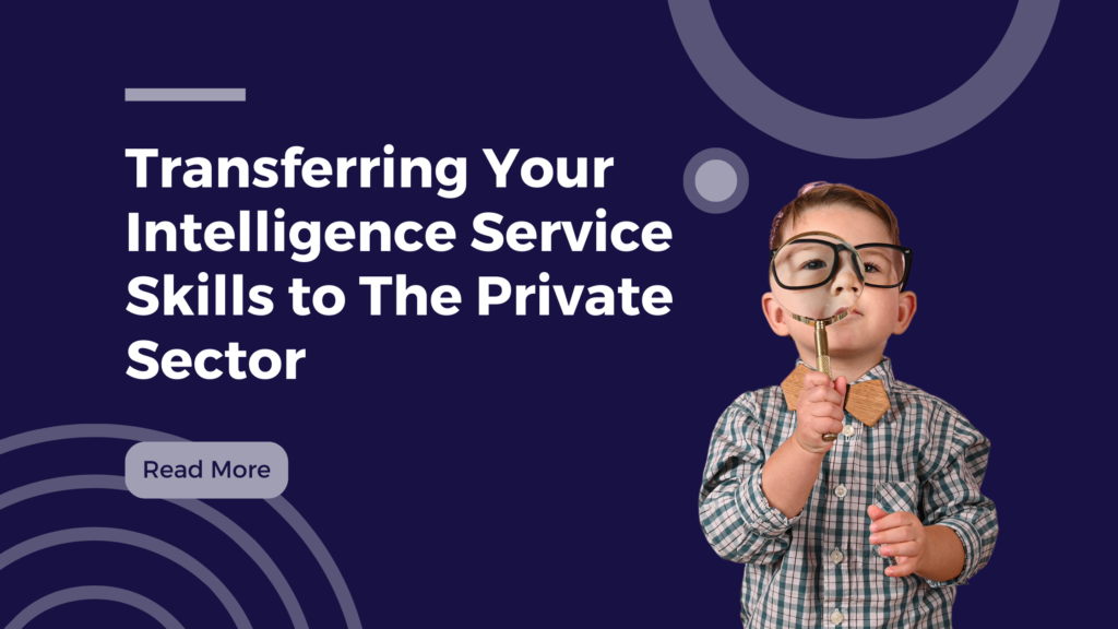 transferring your intelligence service skills to the private sector