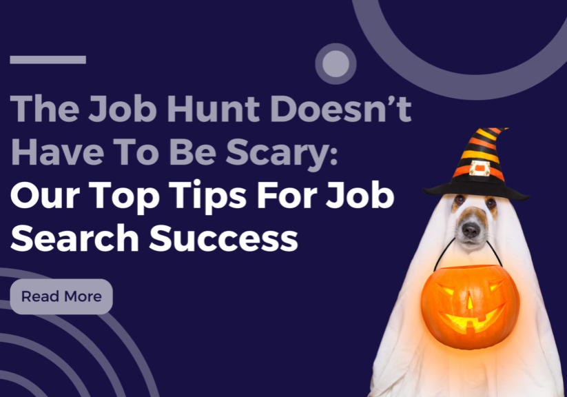 The Job Hunt Doesn’t Have To Be Scary: Our Top Tips For Job Search Success